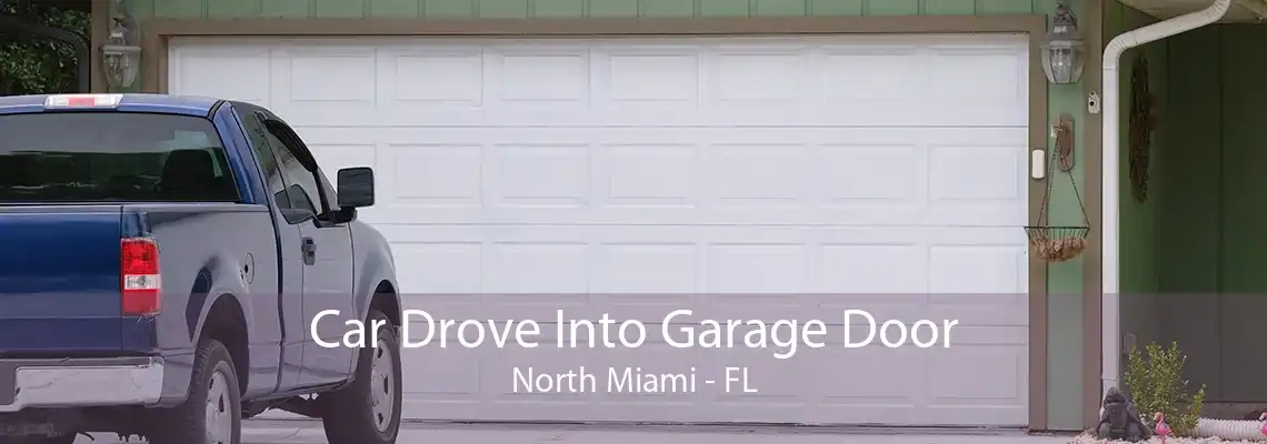 Car Drove Into Garage Door North Miami - FL