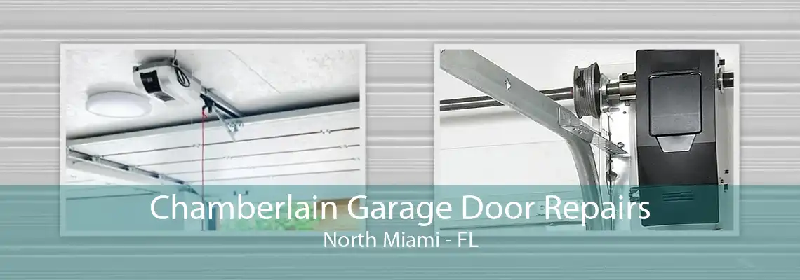 Chamberlain Garage Door Repairs North Miami - FL