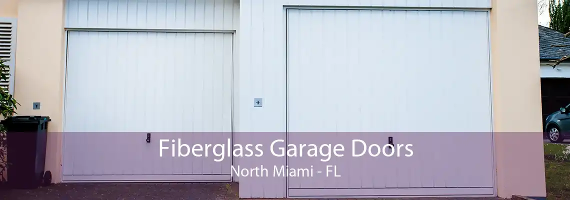 Fiberglass Garage Doors North Miami - FL