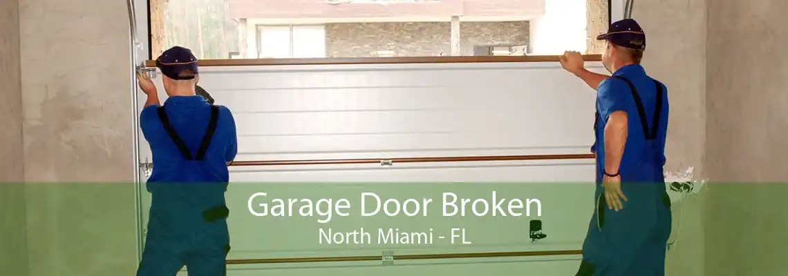 Garage Door Broken North Miami - FL