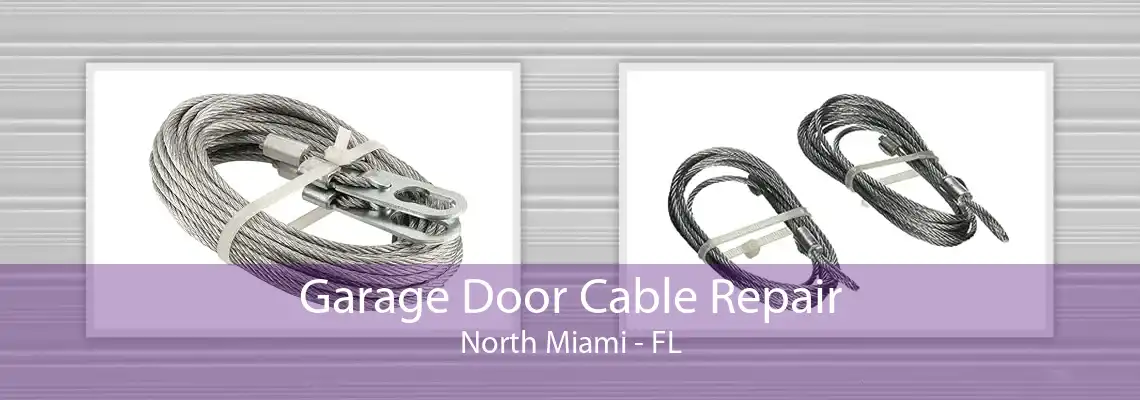 Garage Door Cable Repair North Miami - FL