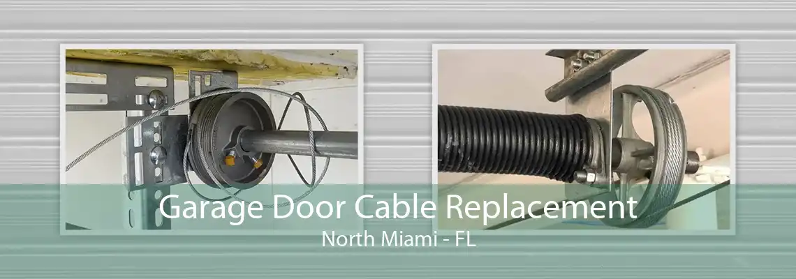 Garage Door Cable Replacement North Miami - FL