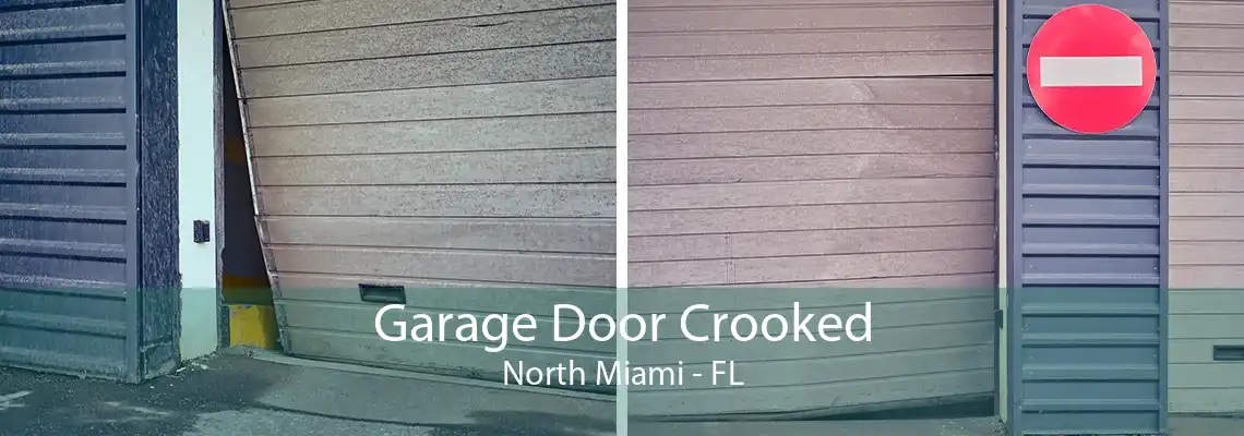 Garage Door Crooked North Miami - FL