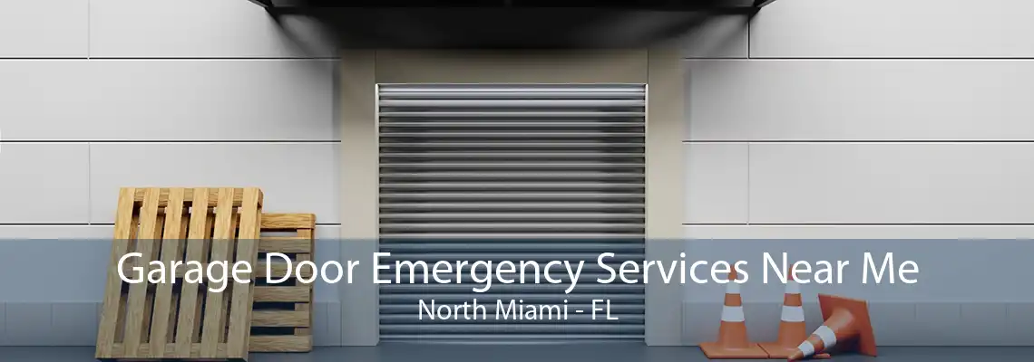 Garage Door Emergency Services Near Me North Miami - FL