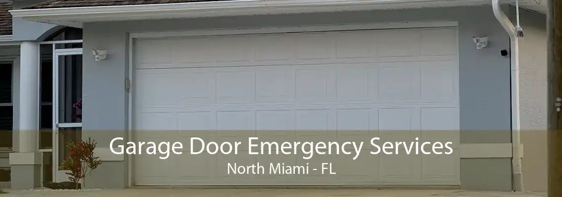 Garage Door Emergency Services North Miami - FL