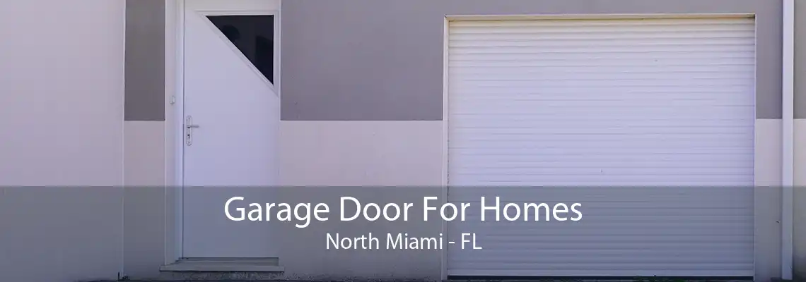 Garage Door For Homes North Miami - FL