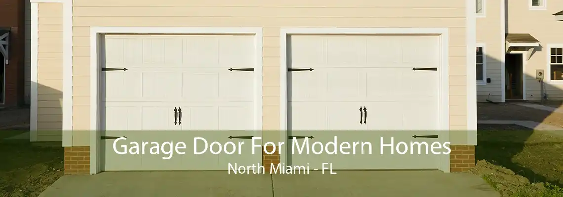 Garage Door For Modern Homes North Miami - FL