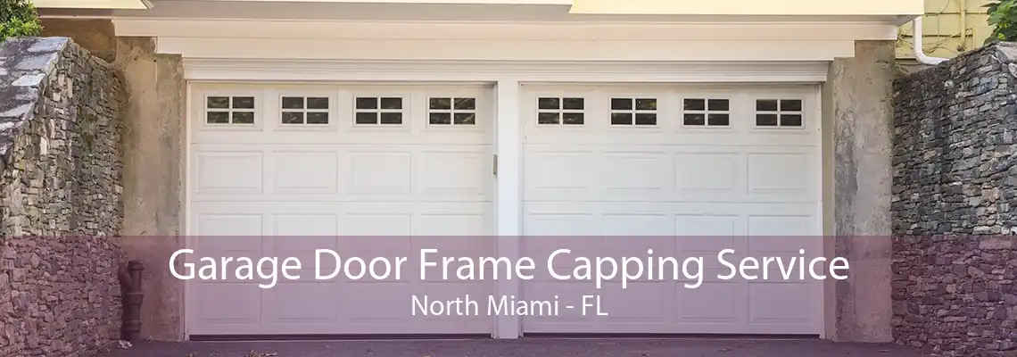 Garage Door Frame Capping Service North Miami - FL