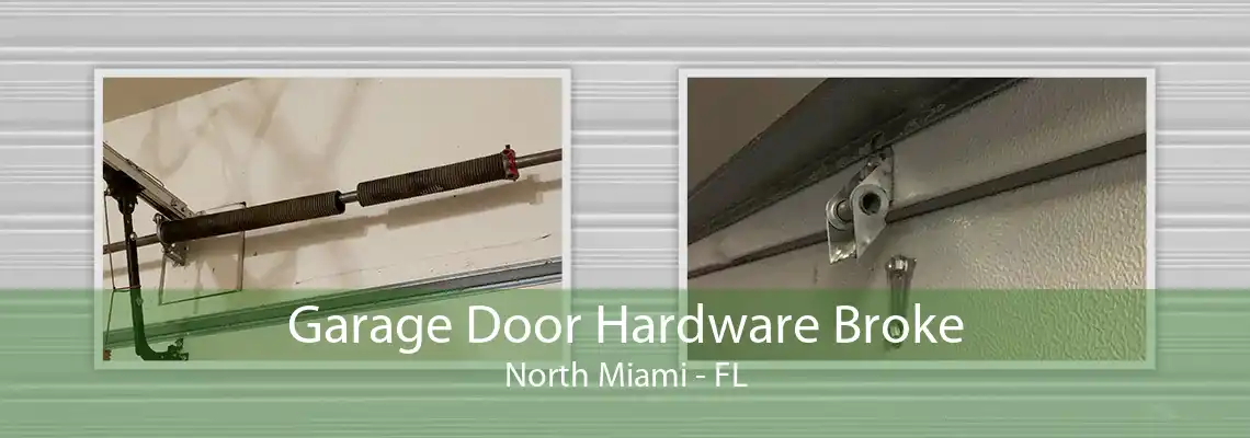 Garage Door Hardware Broke North Miami - FL