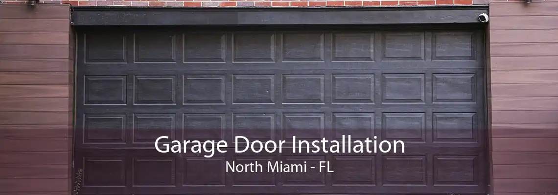 Garage Door Installation North Miami - FL