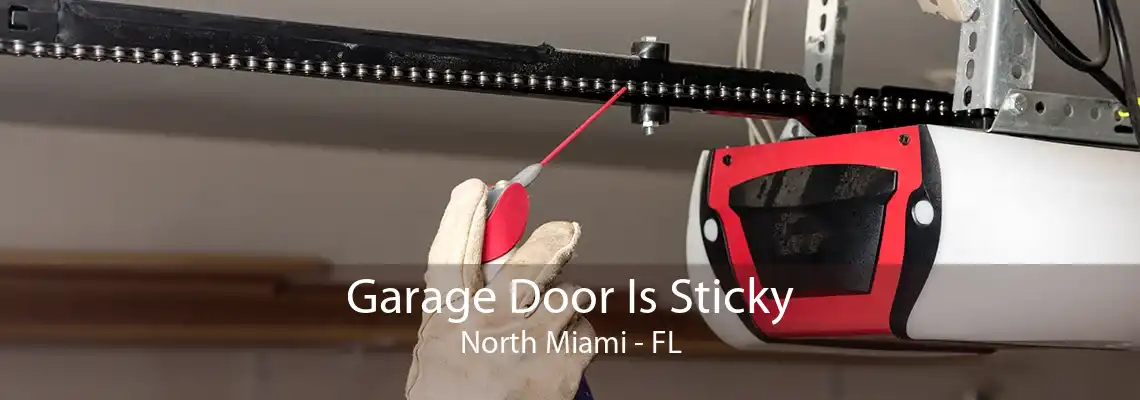 Garage Door Is Sticky North Miami - FL