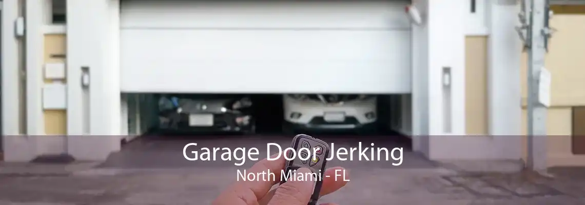 Garage Door Jerking North Miami - FL