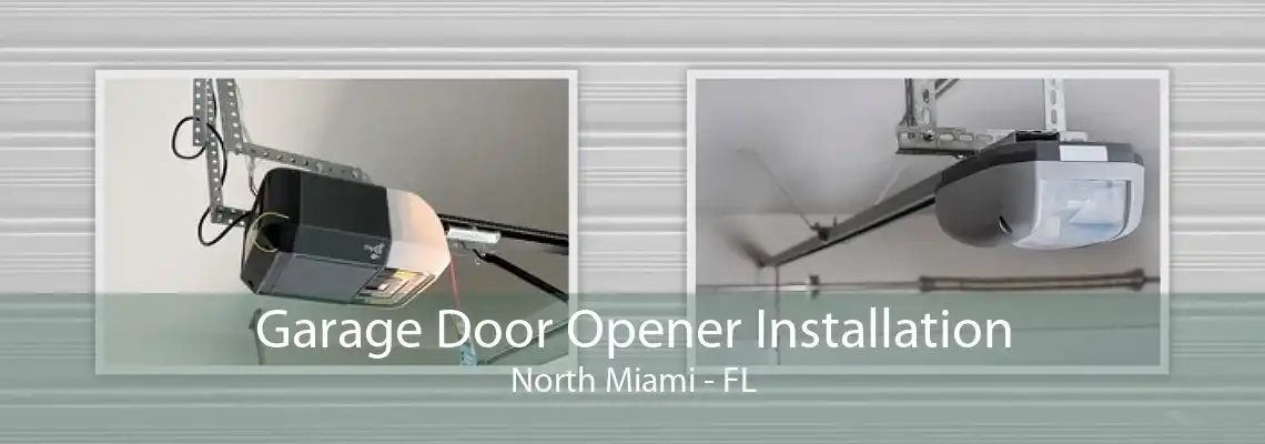 Garage Door Opener Installation North Miami - FL