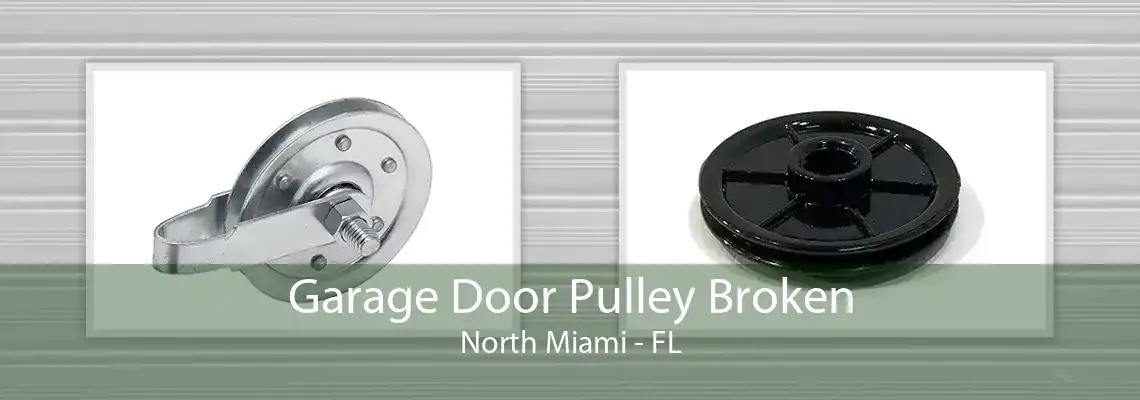 Garage Door Pulley Broken North Miami - FL