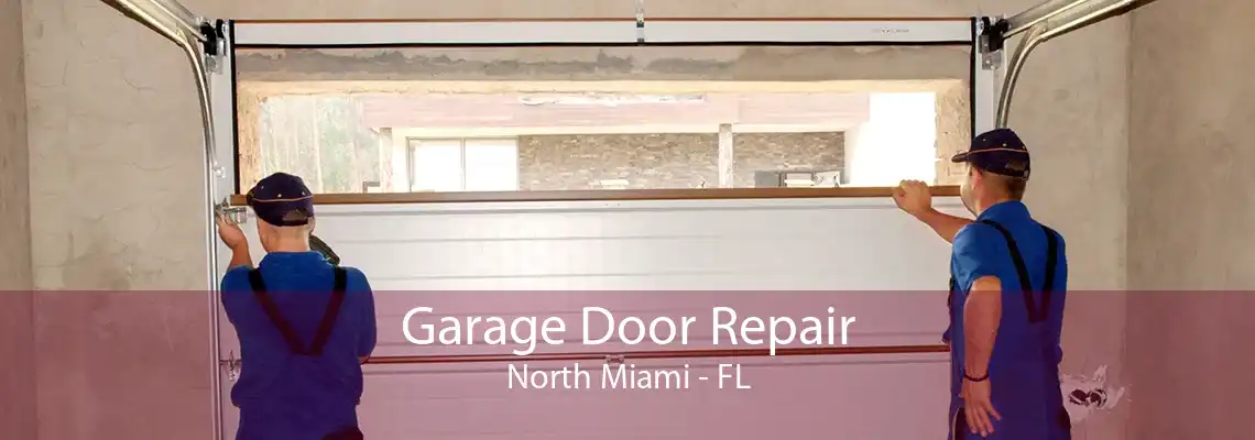 Garage Door Repair North Miami - FL