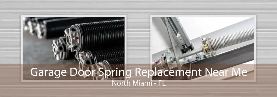 Garage Door Spring Replacement Near Me North Miami - FL