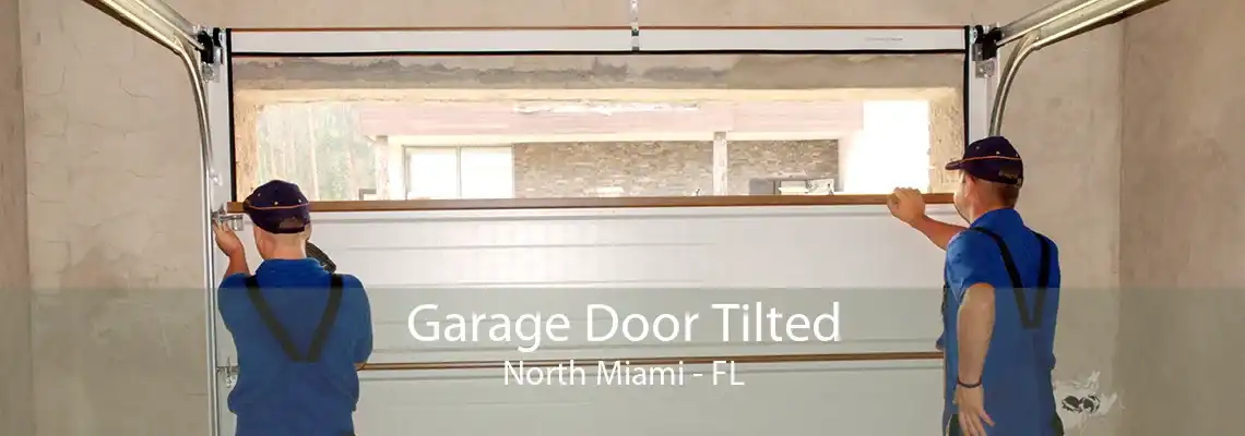 Garage Door Tilted North Miami - FL