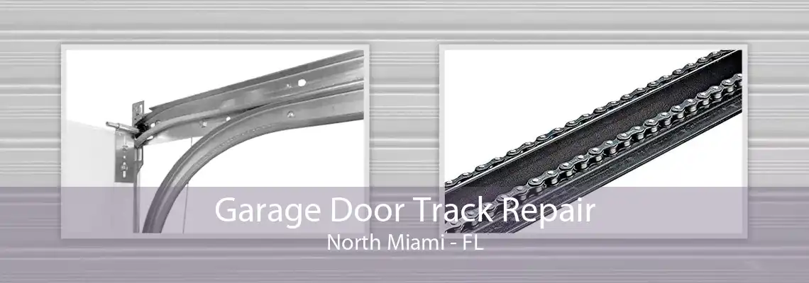 Garage Door Track Repair North Miami - FL