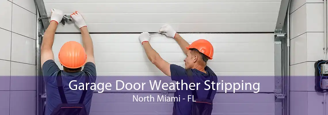 Garage Door Weather Stripping North Miami - FL