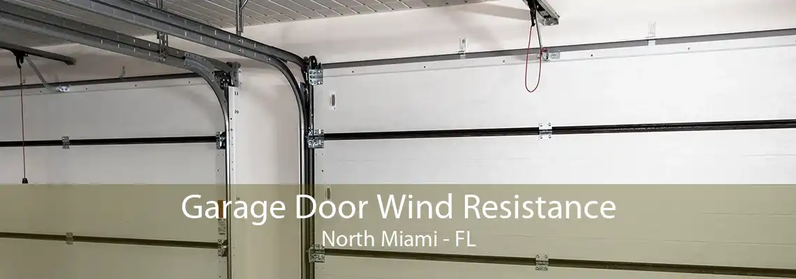 Garage Door Wind Resistance North Miami - FL