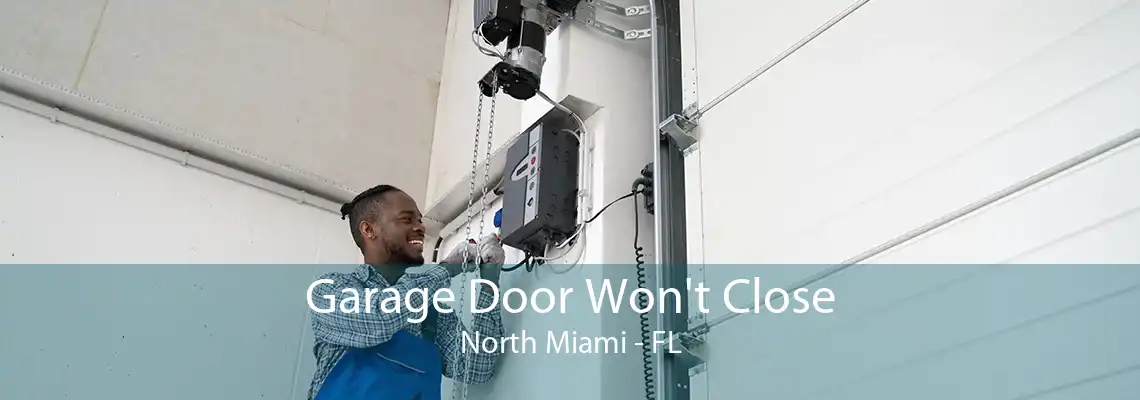 Garage Door Won't Close North Miami - FL