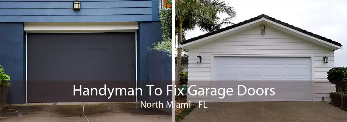 Handyman To Fix Garage Doors North Miami - FL