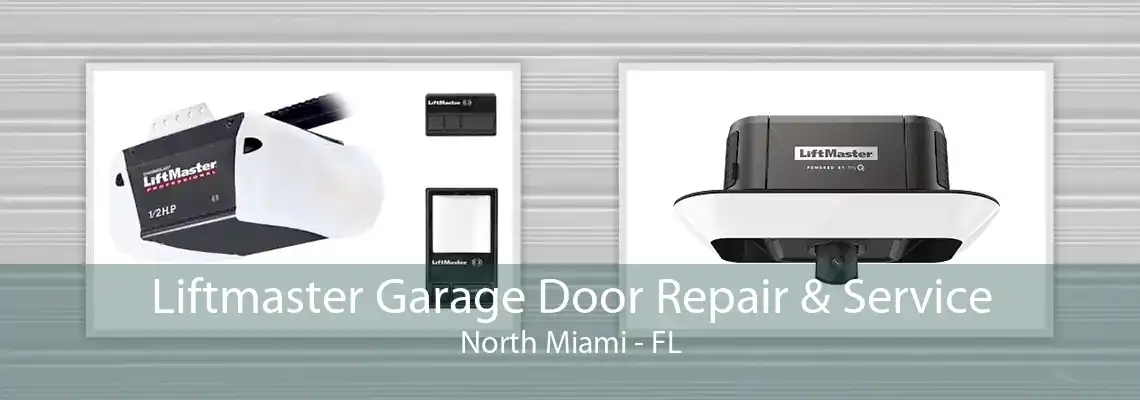 Liftmaster Garage Door Repair & Service North Miami - FL