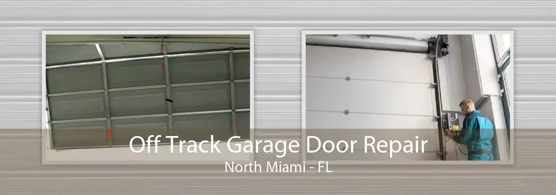 Off Track Garage Door Repair North Miami - FL