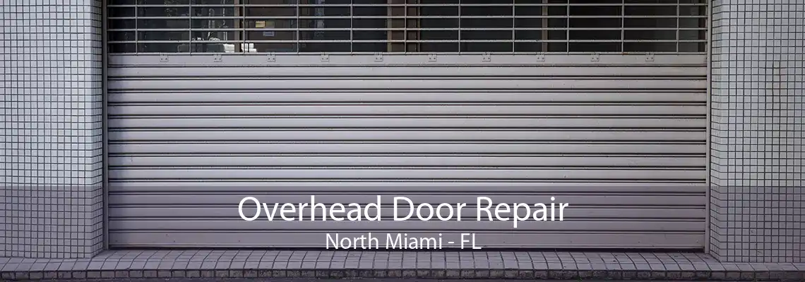 Overhead Door Repair North Miami - FL