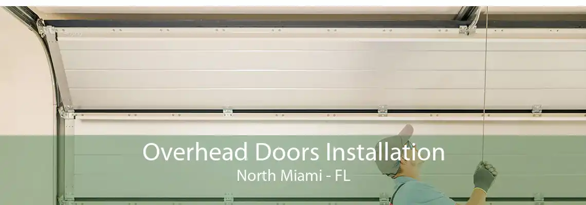 Overhead Doors Installation North Miami - FL