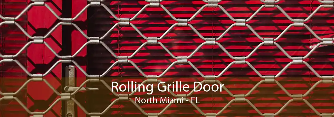 Rolling Grille Door North Miami - FL