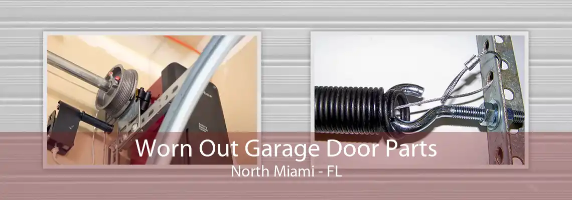 Worn Out Garage Door Parts North Miami - FL